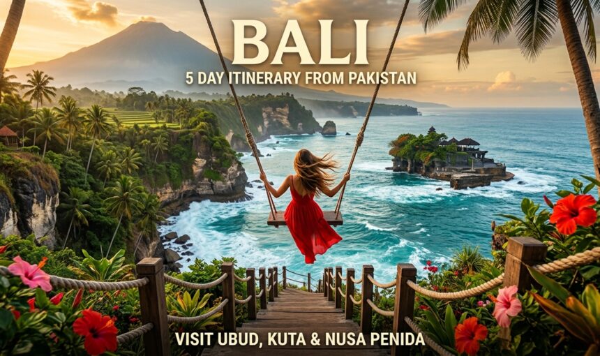 Bali 5 Day Itinerary from Pakistan: Complete Budget Travel Plan (2026)